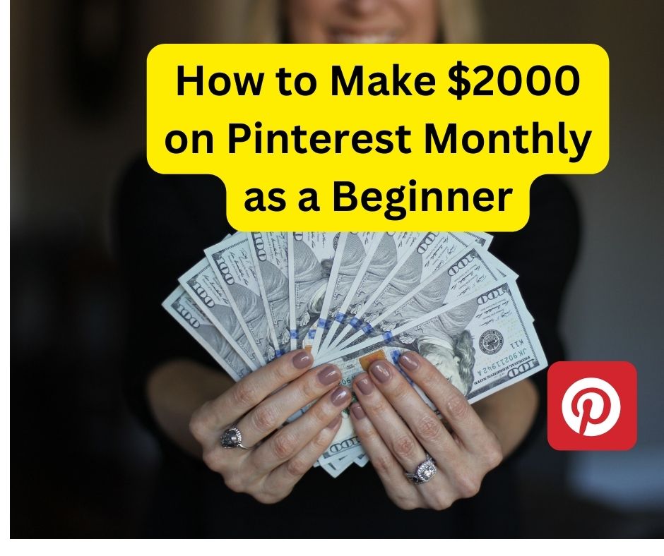 How to Make $2000 on Pinterest Monthly as a Beginner